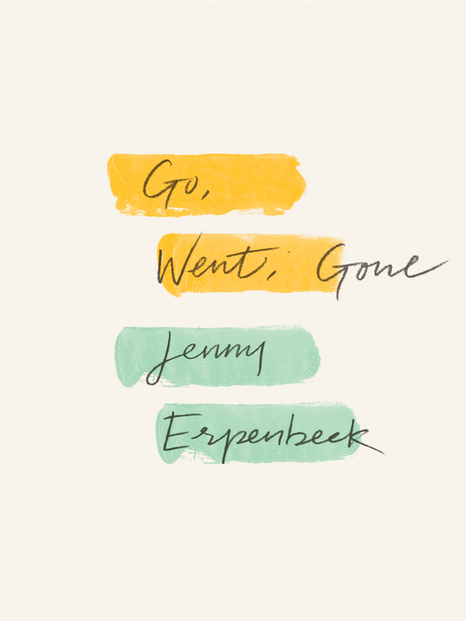 Title details for Go, Went, Gone by Jenny Erpenbeck - Wait list